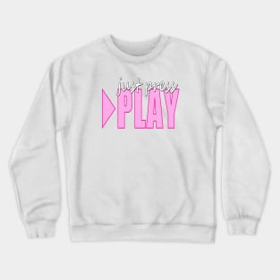 Just Press Play Crewneck Sweatshirt
